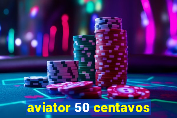 aviator 50 centavos